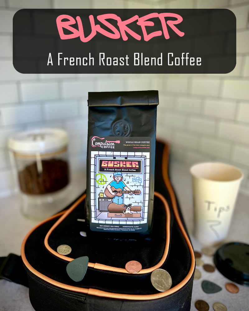 Busker, French Roast Coffee, Compulsion Coffee, CompulsionCoffee.com
